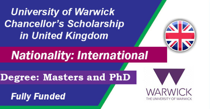 University of Warwick Chancellor’s Scholarship 2023-24 In UK [Fully Funded]