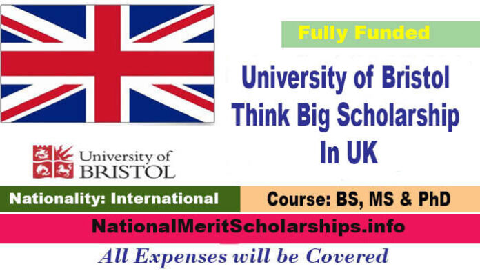 University of Bristol Think Big Scholarship 2022 In UK [ Fully Funded]