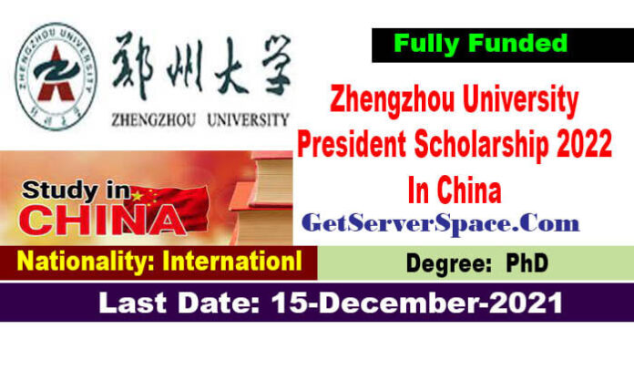 Zhengzhou University President Scholarship 2022 In China [Fully Funded]