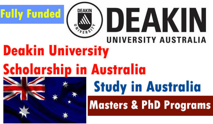 Deakin University Fully Funded Scholarship in Australia 2022