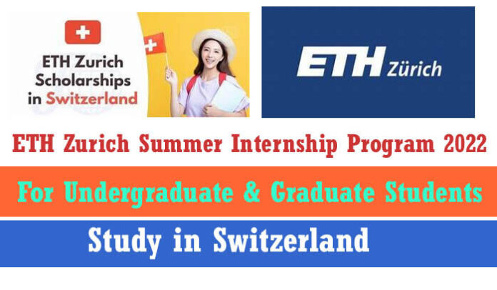 ETH Zurich Summer Fully Funded Internship Program 2022