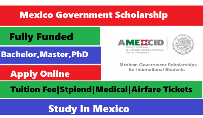Mexico Government Scholarship For International Students 2023|Fully Funded