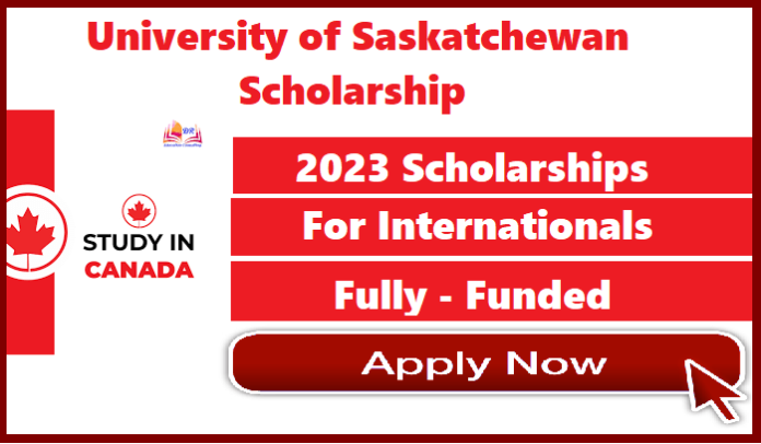 Fully Funded University of Saskatchewan Scholarship Study In Canada