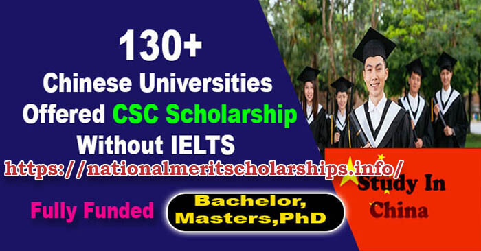 130+ Chinese Universities Offered CSC Scholarship 2024 Without IELTS